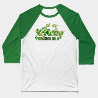 Lucky Charm Teacher St Patricks Day Lucky Teacher Era For Irish Teacher Baseball T-Shirt